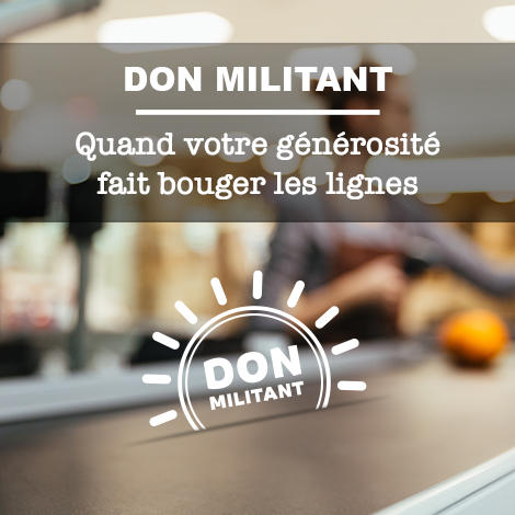 Don Militant : quand votre générosité fait bouger les lignes Don Militant : quand votre générosité fait bouger les lignes